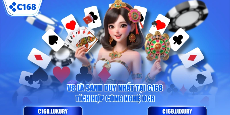 V8 là sảnh duy nhất tại C168 tích hợp công nghệ OCR